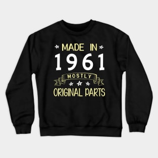 Happy Birthday 59 Years Old To Me Dad Mom Papa Nana Husband Wife Made In 1961 Mostly Original Parts Crewneck Sweatshirt